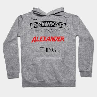 Don't Worry, It's A Alexander Thing, Name , Birthday, given name Hoodie